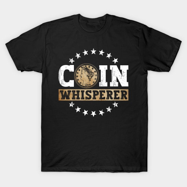 Coin Whisperer - Metal Detecting Treasure Hunting T-Shirt by Anassein.os